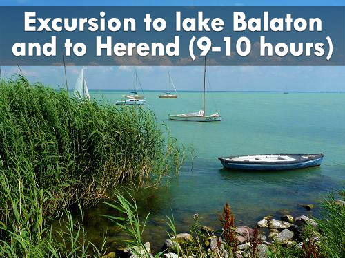 Excursion to lake Balaton and to Herend