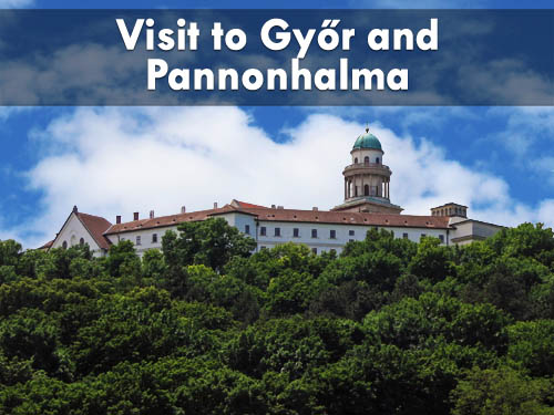 Visit to Győr and Pannonhalma